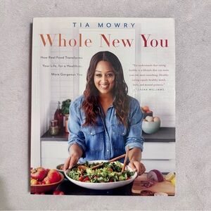 NWT! | "Whole New You" by Tia Mowey Clean-Eating Cookbook